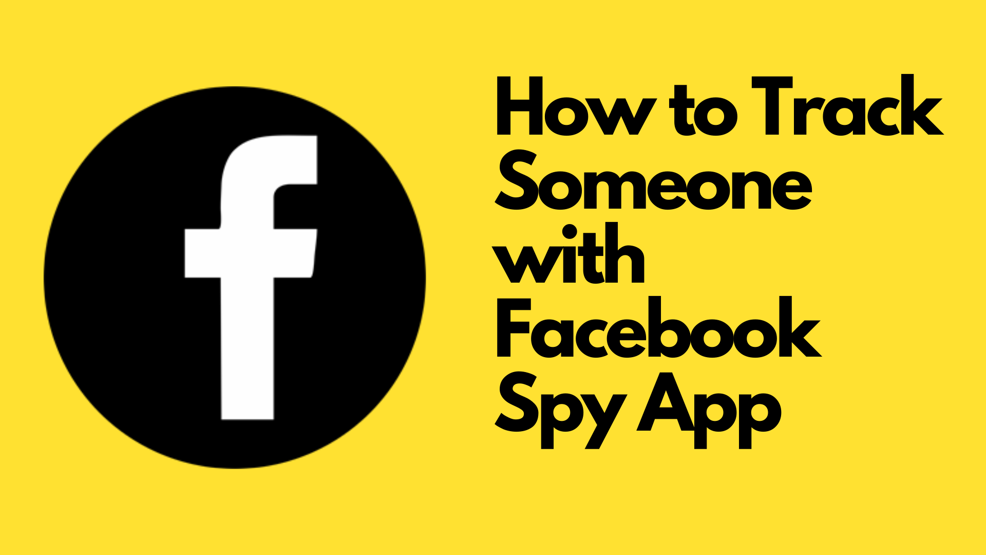How to Track Someone on Facebook with a Facebook Spy App