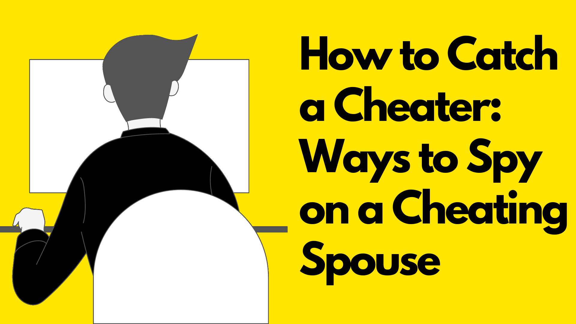 How to Catch a Cheater: 10+ Ways to Spy on a Cheating Spouse